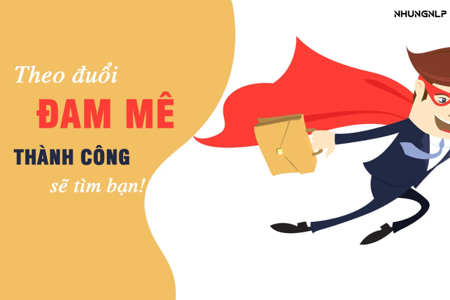 Đừng bao giờ quên ngọn lửa đam mê trong bạn